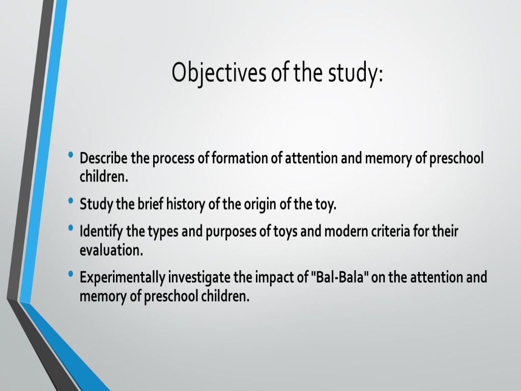 Objectives of the study: Describe the process of formation of attention and memory of